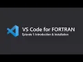VS Code for Fortran Ep 1 Introduction Installation of Visual Studio Code