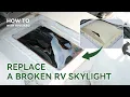 How to Replace a Broken RV Skylight Step-by-Step Installation Guide