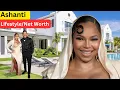 At 43 Singer Ashanti Lifestyle And Net Worth 2025