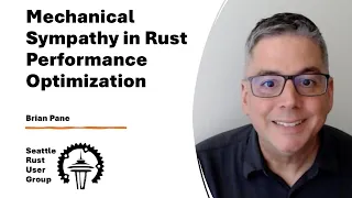 Mechanical Sympathy in Rust Performance Optimization by Brian Pane Seattle Rust October 2025