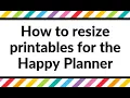 How to resize printables for the MAMBI Classic Happy Planner Tutorial