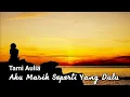 AKU MASIH SEPERTI YANG DULU  DIAN PIESESHA [ LIRIK ] TAMI AULIA COVER