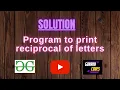 Program to print reciprocal of letters GeeksforGeeks Problem Solving Gorakh Codes