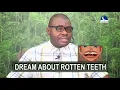 DREAM ABOUT ROTTEN TEETH - Evangelist Joshua Orekhie Dream Dictionary