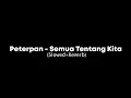 Download Lagu Peterpan - Semua Tentang Kita (Slowed+Reverb) | Tiktok @playmusicvibes