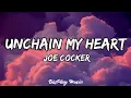 Download Lagu Joe Cocker - Unchain My Heart (lyrics)