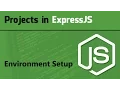 ExpressJS Tutorial for Beginner Projects in ExpressJS - Environment Setup