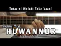 Download Lagu HUWANNUR - TUTORIAL MELODI TAKE VOCAL ( Lengkap \u0026 Detail )