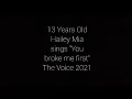 13 Years Old Hailey Mia sings "You broke me first" - The Voice 2021
