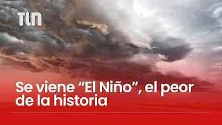 Se viene el super “El Niño”, calificado como el peor de la historia