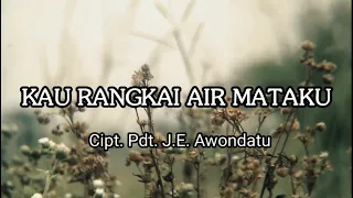 Download KAU RANGKAI AIR MATAKU | Cipt. Pdt. J.E. Awondatu MP3