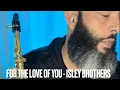 Lagu For The Love Of You - @theisleybrothers7490  #saxcover #isleybrothers #lovesongs