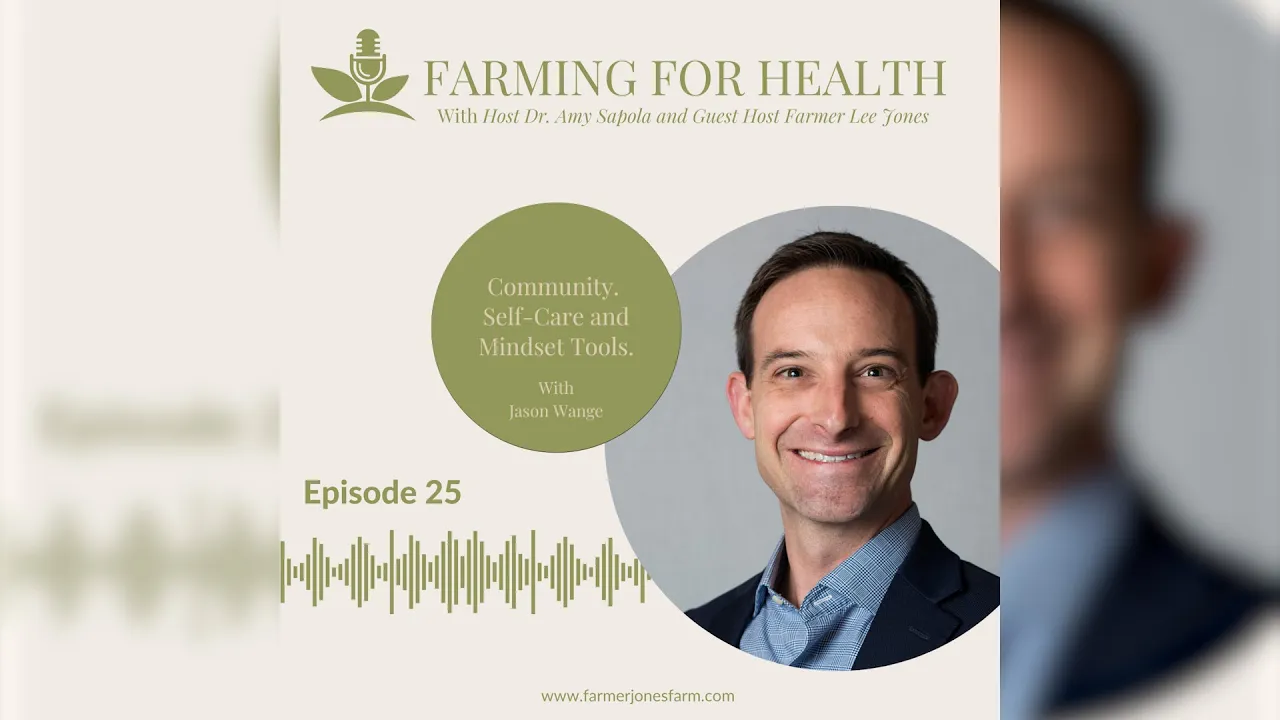 Farming for Health Podcast   Community, Self-Care and Mindset Tools