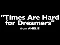 "Times Are Hard for Dreamers" from Amélie - Karaoke Track with Lyrics