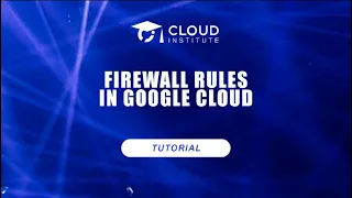Tutorial Firewall Rules in Google Cloud Cloud Institute