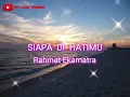 Download Lagu Lirik Siapa Di Hatimu - Rahmat Ekamatra || Lyric Music