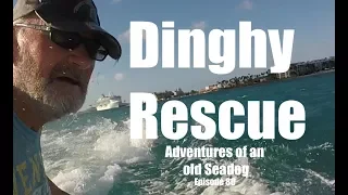 Dinghy Rescue. Adventures of an old Seadog, ep 80