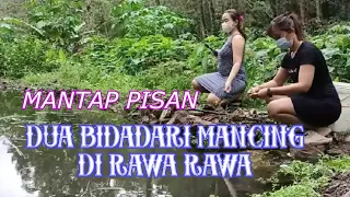 duo bidadari cantik mancing di rawa rawa fishing ya mancing