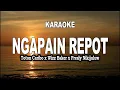 Download Lagu KARAOKE - NGAPAIN REPOT - TOTON CARIBO X WIZZ BAKER X FRESLY NIKIJULUW