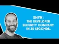 Snyk The Developer Security Company In 30 Seconds