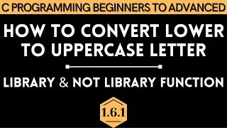 Online School- Lower to Uppercase letter Vice Versa Library without Lib Function Bangla Module 1 6 1