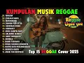 Reggae Terbaru 2025 Full Album 🎧 Lagu Hits Spotify Indonesia | Musik Cover Santai
