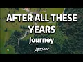 AFTER ALL THESE YEARS - JOURNEY