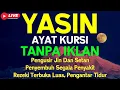 Surah Yasin \u0026 Ayat Kursi Pengusir Setan dan Penyembuh Segala Macam Penyakit 🤲