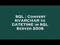 SQL Convert NVARCHAR to DATETIME in SQL Server 2008