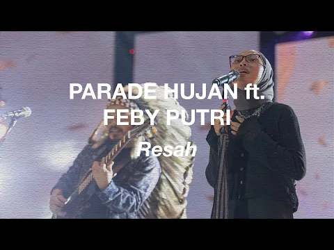 Download MP3 Parade Hujan Ft. Feby Putri - Resah (Live @JakartaFair 2023)