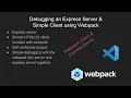 Debugging an Express Server Simple Client using Webpack