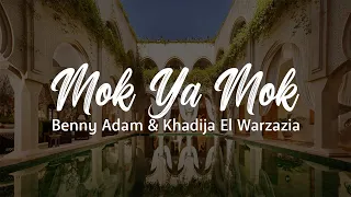 Mok Ya Mok Lyrics Video Benny Adam Khadija El Warzazia 
