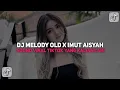 Download Lagu DJ MELODY OLD X IMUT AISYAH VIRAL TIKTOK TERBARU 2025