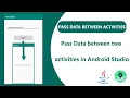 How to pass data between two activities in app - Android Studio Java Android App Development