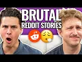 It s Brutal Out Here Reading Reddit Stories