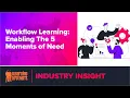 Webinar Workflow Learning Enabling The 5 Moments of Need