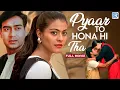 Lagu Pyaar To Hona Hi Tha Full Movie 4K | प्यार तो होना ही था | Ajay Devgn | Kajol | New Hindi Movie 2025