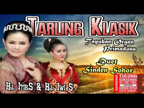 Download MP3 Duet Sinden Fenomenal Tarling Tayuban Organ Primadona ; Hj. Itih.S & Hj. Iwi.S 2