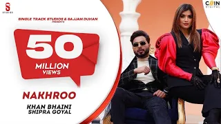 Official Video | Khan Bhaini | Shipra Goyal | NAKHRO | New Punjabi Songs 2020 | Latest Punjabi Song