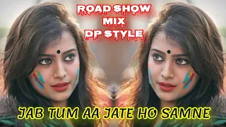 jab tum aa jate ho samne road show mix dj dp production