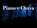 Download Lagu Piano e Chuva – Relaxe em Minutos e Durma Como Nunca em Uma Noite de Chuva