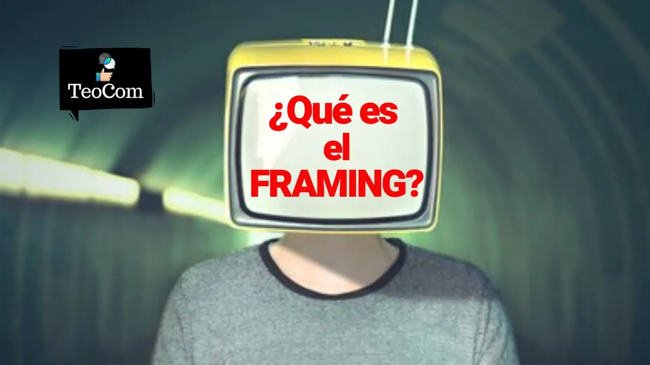 Teoría del FRAMING I TEORÍAS DE LA COMUNICACIÓN