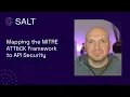 Mapping the MITRE ATT CK Framework to API Security