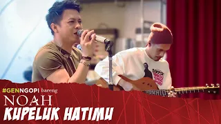 Download NOAH - Kupeluk Hatimu | #GENNGOPI BARENG NOAH MP3