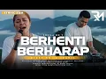 Download Lagu BERHENTI BERHARAP – SHEILA ON 7 | DICKY RM x DANIA (Ethnic EDM Cover)