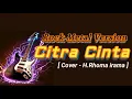 CITRA CINTA - Rock Metal Version || Cover Lagu Dangdut Rhoma irama Versi Rock