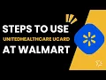 How To Use UnitedHealthCare UCard At Walmart