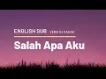 Download Lagu (Lyrics + English Translation ) Salah Apa ( Entah Apa Yang Merasukimu Version Dj Gagak)