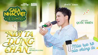 Nơi Ta Dừng Chân - Quốc Thiên | Gala Nhạc Việt Seasons: Mùa Rực Rỡ Của Chúng Ta