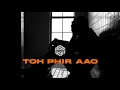 Download Lagu Toh Phir Aao - DJ MITRA | @ibrahimSulayman  | Mustafa Zahid